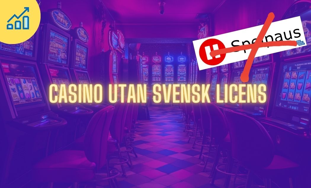 Allt du behöver veta om casinon utan svensk licens